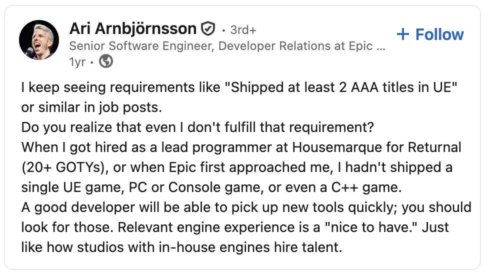 Relevant experience is a nice-to-have — good developers pick up tools LinkedIn post by Ari Arnbjörnsson on unrealistic AAA / Unreal Engine experience requirements